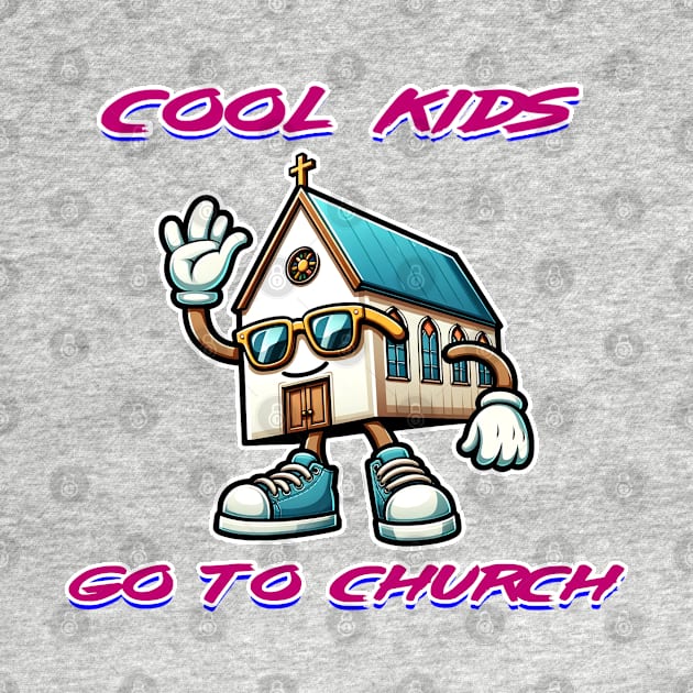 Chic Church Vibes - Cool Kids go to Church by Reformed Fire